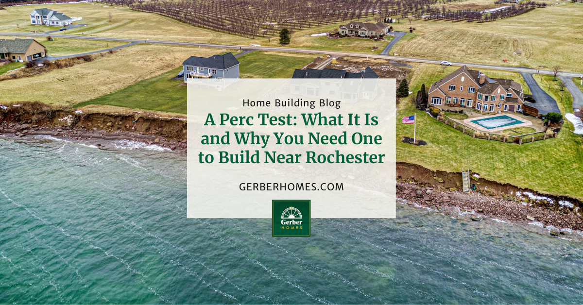 A Perc Test What It Is and Why You Need One to Build Near Rochester Gerber Homes NY